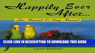 [PDF] Happily Ever After . . .: Get Married   Stay Married Full Online