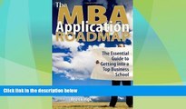 Big Deals  The MBA Application Roadmap: The Essential Guide to Getting Into a Top Business School