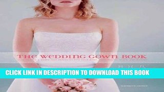 [PDF] The Wedding Gown Book: How to Find a Gown That Perfectly Fits Your Body, Personality,