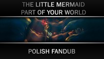 The Little Mermaid - Part of your world (Polish fandub) [HD]