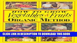[PDF] HOW TO GROW VEGETABLES AND FRUITS BY THE ORGANIC METHOD Popular Online