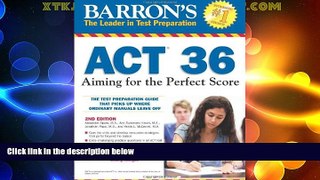 Big Deals  Barron s ACT 36, 2nd Edition: Aiming for the Perfect Score  Free Full Read Best Seller