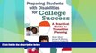 Big Deals  Preparing Students with Disabilities for College Success: A Practical Guide to
