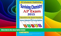Must Have PDF  Surviving Chemistry AP Exam - 2015: Questions for Exam Practice.  Best Seller Books