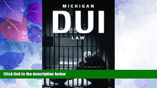 Big Deals  Michigan DUI Law: A Citizen s Guide  Free Full Read Most Wanted