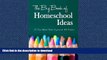 READ THE NEW BOOK The Big Book of Homeschool Ideas: 55 Moms Share Their Expertise on 103 Topics