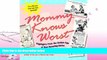 FAVORITE BOOK  Mommy Knows Worst: Highlights from the Golden Age of Bad Parenting Advice