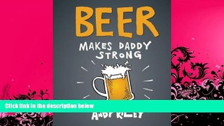 FULL ONLINE  Beer Makes Daddy Strong