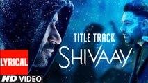 BOLO HAR HAR HAR Lyrical Video Song | SHIVAAY Title Song | Ajay Devgn | Mithoon Badshah