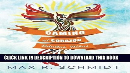 [PDF] Camino al CorazÃ³n: Los Doce Pasos de RecuperaciÃ³n de los Adultos NiÃ±os (Volume 2)