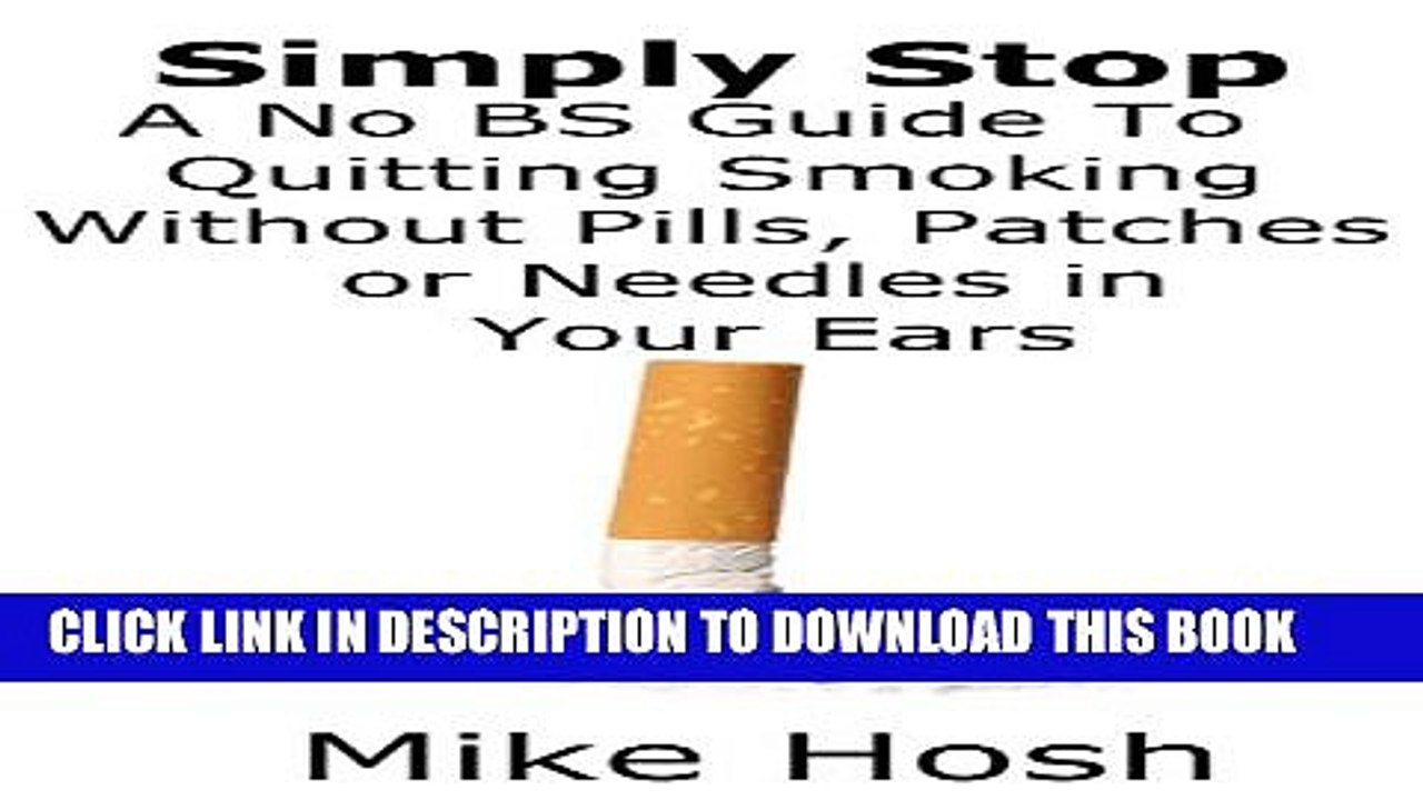 [PDF] Simply Stop: A No BS Guide To Quitting Smoking Without Pills, Patches, or Needles in Your