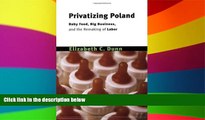 READ book  Privatizing Poland: Baby Food, Big Business, and the Remaking of Labor (Culture and