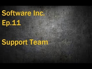 Software Inc. Ep.11 Support Team