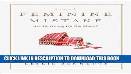 [PDF] The Feminine Mistake: Are We Giving Up Too Much? Full Colection