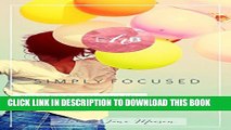 [PDF] Simply Focused: So you can be clear, calm and focused - like a true Boss-Lady (Empowering