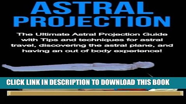 [PDF] Astral Projection: The ultimate astral projection guide with tips and techniques for astral