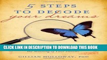 [PDF] 5 Steps to Decode Your Dreams: A Fast, Effective Way to Discover the Meaning of Your Dreams