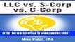 [PDF] LLC vs. S-Corp vs. C-Corp: Explained in 100 Pages or Less Popular Colection