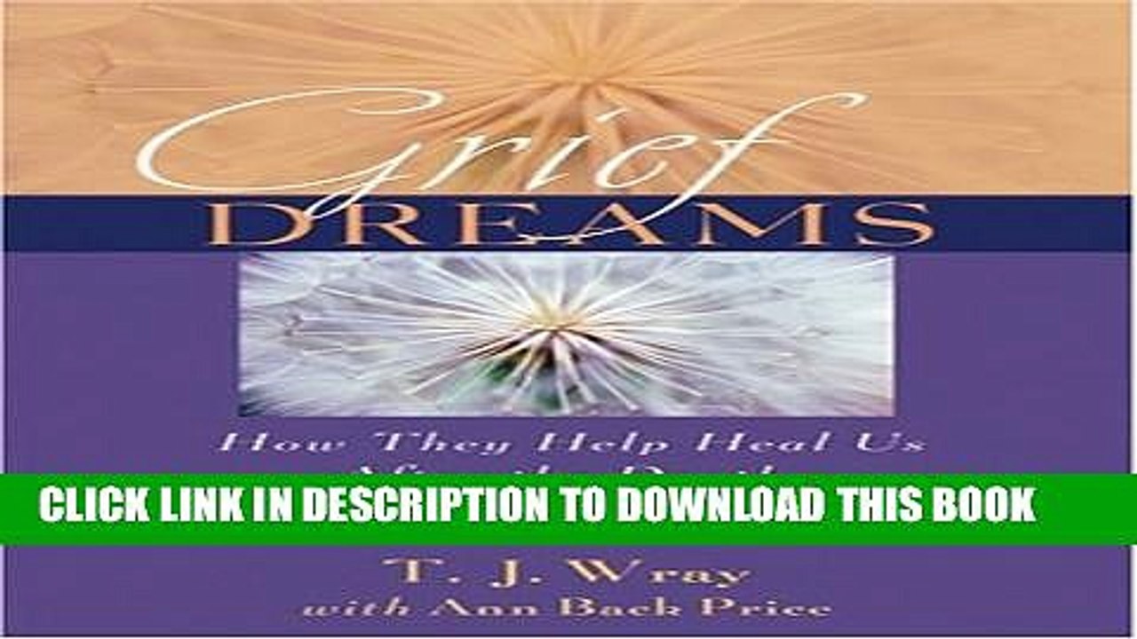 [PDF] Grief Dreams: How They Help Us Heal After the Death of a Loved One Full Colection