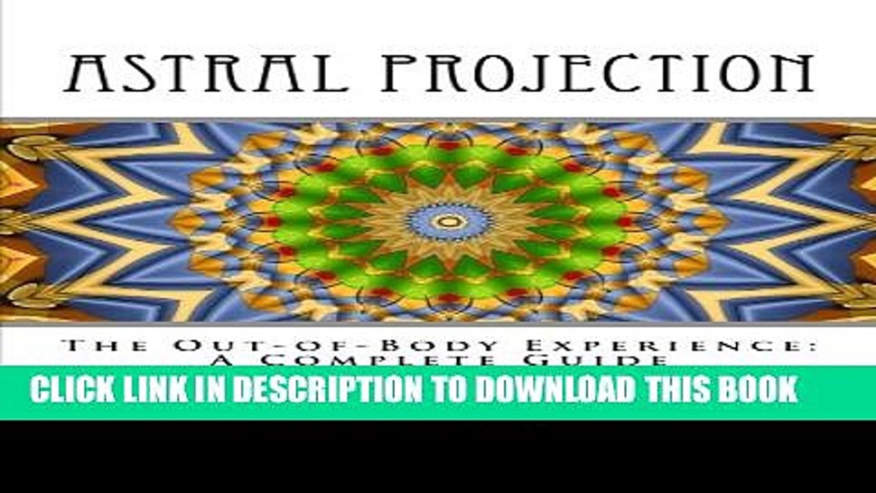 [PDF] Astral Projection: The Out-of -Body Experience: A Complete Guide Popular Colection