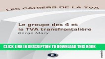[PDF] Le groupe des 4 et la TVA transfontaliÃ¨re: Les cahiers de la TVA (French Edition) Full