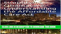 [PDF] Simplifying Obamacare: Understanding the Affordable Care Act Full Online