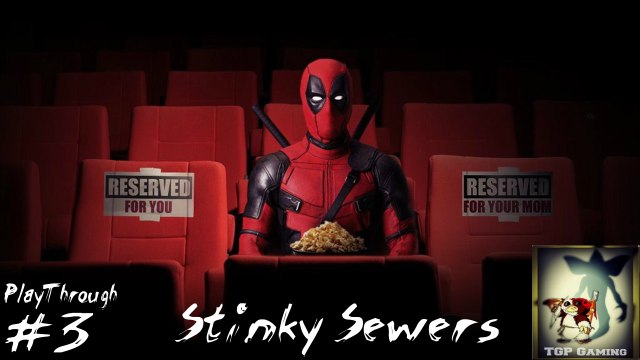 Stinky Sewers - Deadpool Playthrough #3 - TGP Gaming