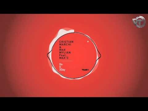 Cristian Marchi & Max Mylian Feat. Max'C - Do It 2Day (Official Preview) - Time Records