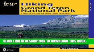 [PDF] Hiking Grand Teton National Park: A Guide To The Park s Greatest Hiking Adventures (Regional