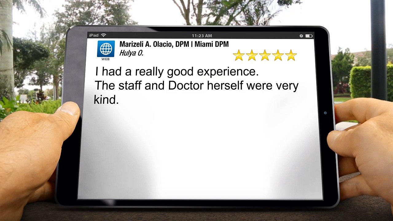 Marizeli A. Olacio, DPM | Miami DPM Miami         Impressive         Five Star Review by Hulya O.