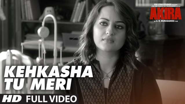 KEHKASHA TU MERI Full Videos Song | Akira | Sonakshi Sinha | Konkana Sen Sharma | Anurag Kashyap