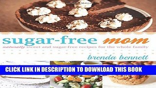 [PDF] Sugar-Free Mom Naturally Sweet and Sugar-Free Recipes for the Whole Family Popular Online