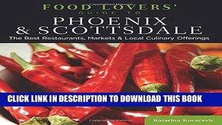 [PDF] Food Lovers  Guide toÂ® Phoenix   Scottsdale: The Best Restaurants, Markets   Local Culinary