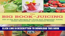 [PDF] The Big Book of Juicing: 150 of the Best Recipes for Fruit and Vegetable Juices, Green