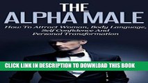 [PDF] The Alpha Male: How To Attract Woman, Body Language, Self Confidence And Personal