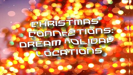 Christmas Connections: Dream Holiday Locations