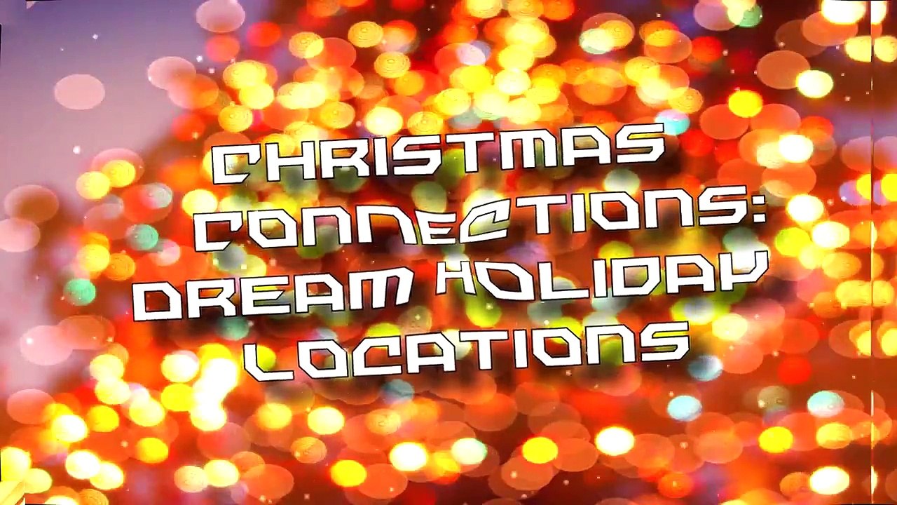 Christmas Connections: Dream Holiday Locations