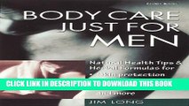 [PDF] Body Care Just for Men: Natural Health Tips and Herbal Formulas for Skin Protection/Sore