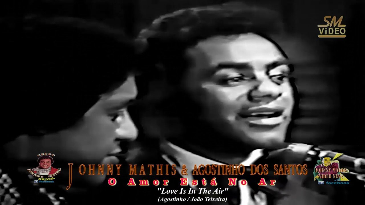 Johnny Mathis e Agostinho dos Santos - O Amor Está No Ar