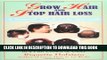 [PDF] Grow Hair and Stop Hair Loss: Restore Your Hair from Peach Fuzz to a Full Crown of Glory : A