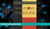 FREE DOWNLOAD  Shadow Shoguns: The Rise and Fall of Japan s Postwar Political Machine  DOWNLOAD