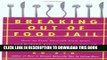 [PDF] Breaking Out of Food Jail: How to Free Yourself from Diets and Problem Eating, Once and for