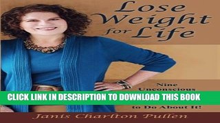 [PDF] Lose Weight for Life: Nine Unconscious Reasons You Can t Keep Your Weight Off ... and What