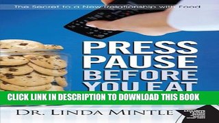 [PDF] Press Pause Before You Eat: Say Good-bye to Mindless Eating and Hello to the Joys of Eating