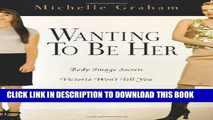 [PDF] Wanting to Be Her: Body Image Secrets Victoria Won t Tell You Full Online