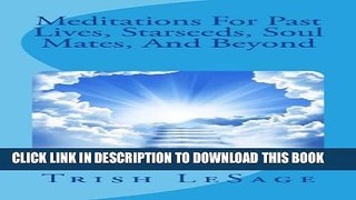 [PDF] Meditations For Past Lives, Starseeds, Soul Mates, And Beyond Popular Online