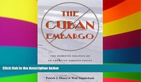 FREE DOWNLOAD  The Cuban Embargo: Domestic Politics Of American Foreign Policy (Pitt Latin