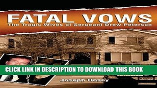 [PDF] FATAL VOWS: The Tragic Wives of Sergeant Drew Peterson Full Collection
