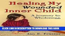 [PDF] Healing My Wounded Inner Child: A Journey to Wholeness Full Colection