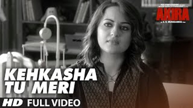 KEHKASHA TU MERI Full Videos Song - Akira - Sonakshi Sinha - Konkana Sen Sharma - Anurag Kashyap